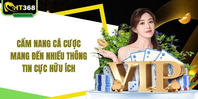 Cẩm nang cá cược mang đến nhiều thông tin cực hữu ích