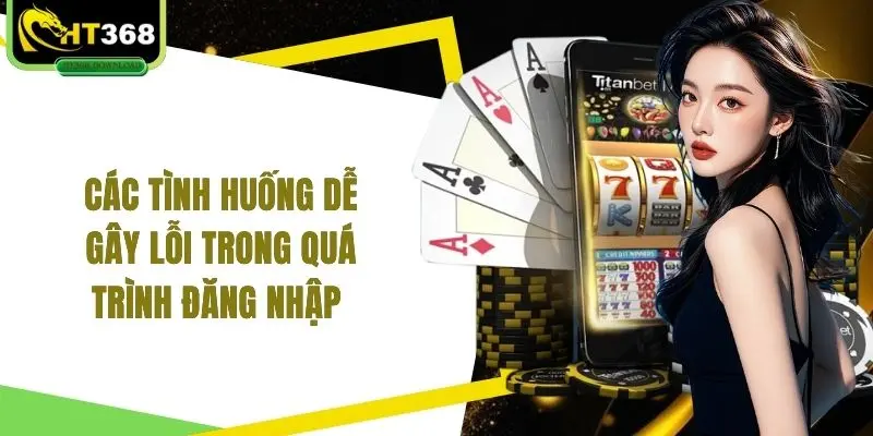 Các tình huống dễ gây lỗi trong quá trình đăng nhập