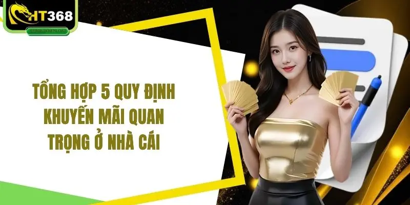 Tổng hợp 5 quy định khuyến mãi quan trọng ở nhà cái