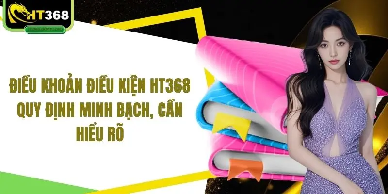 Điều khoản điều kiện HT368