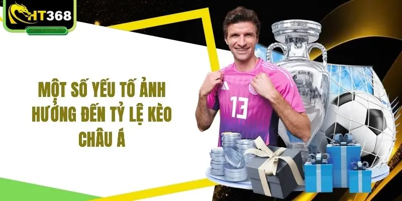 Một số yếu tố ảnh hưởng đến tỷ lệ kèo Châu Á