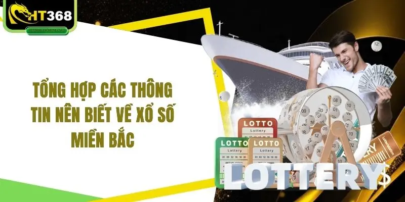 Tổng hợp các thông tin nên biết về xổ số miền Bắc